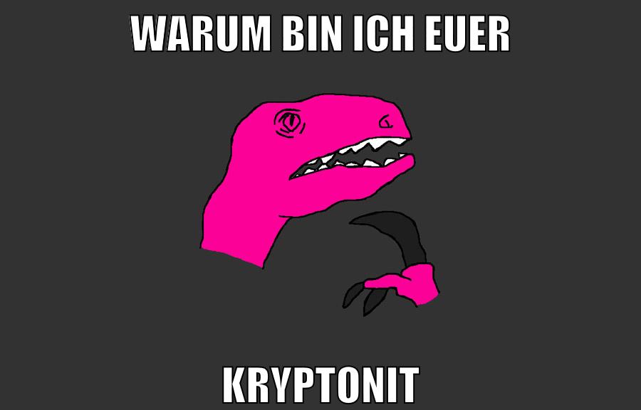 warum bin ich euer kryptonit