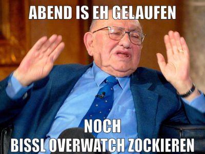 Abend is eh gelaufen noch bissl Overwatch zockieren
