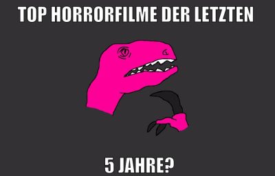 Top Horrorfilme der letzten 5 Jahre?