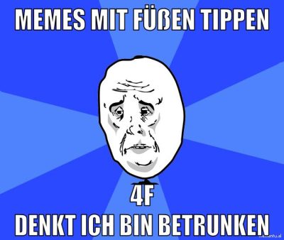 memes mit füßen tippen 4f denkt ich bin betrunken