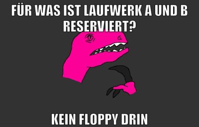 für was ist laufwerk a und b reserviert? kein floppy drin