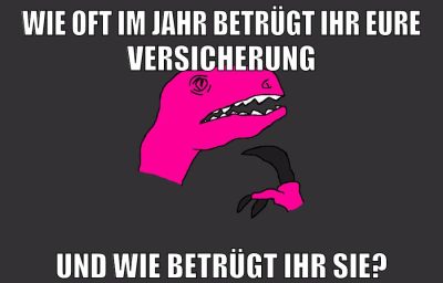 wie oft im jahr betrügt ihr eure versicherung und wie betrügt ihr sie?