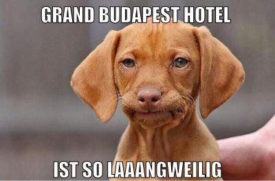 grand budapest hotel ist so laaangweilig
