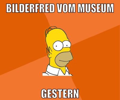 bilderfred vom museum gestern