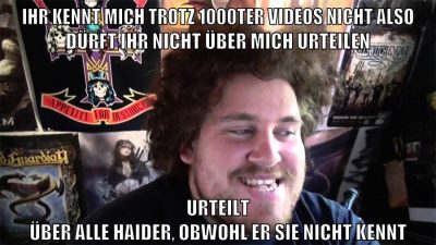 ihr kennt mich trotz 1000ter videos nicht also dürft ihr nicht über mich urteilen urteilt über alle haider, obwohl er sie nicht kennt