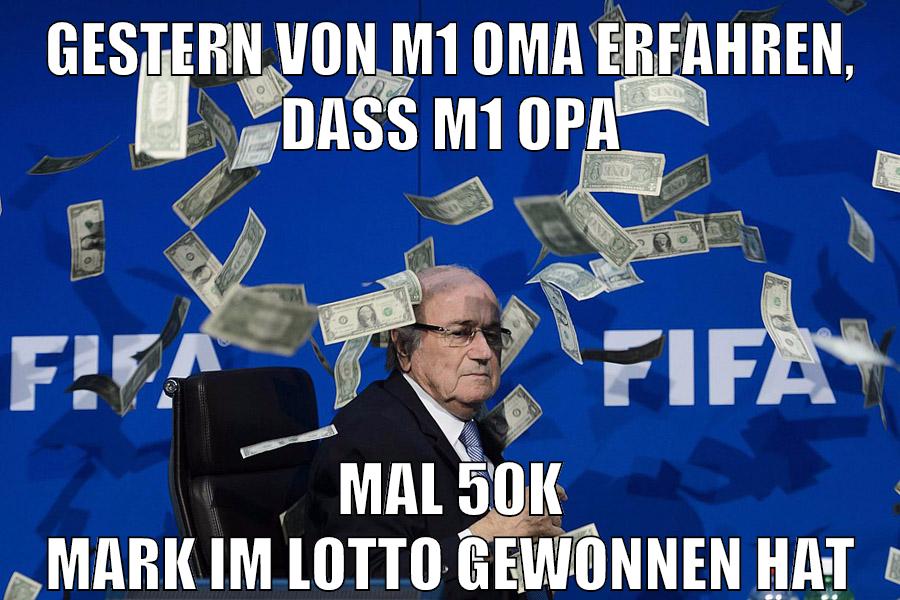 gestern von m1 oma erfahren, dass m1 opa mal 50k mark im lotto gewonnen hat