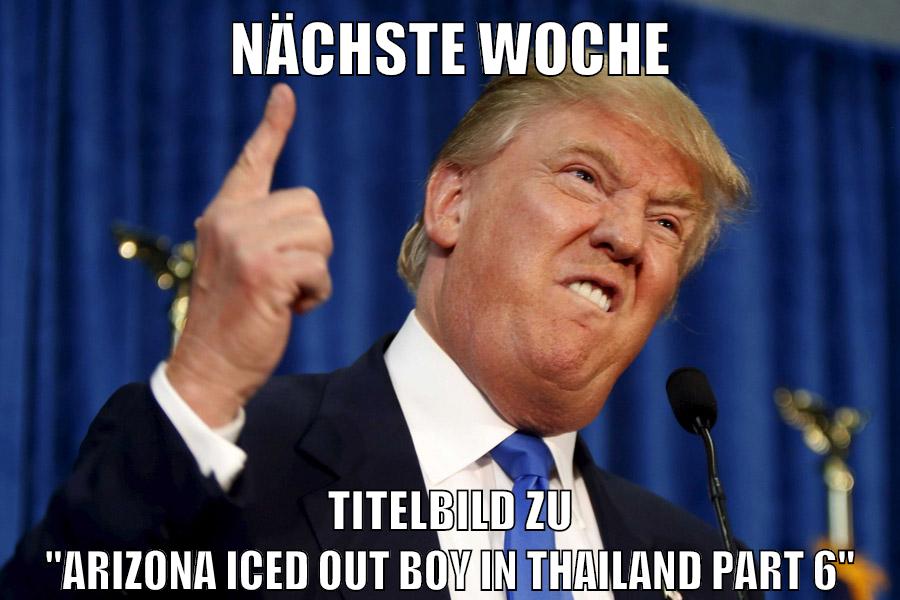 nächste woche titelbild zu "Arizona iced out boy in thailand part 6"