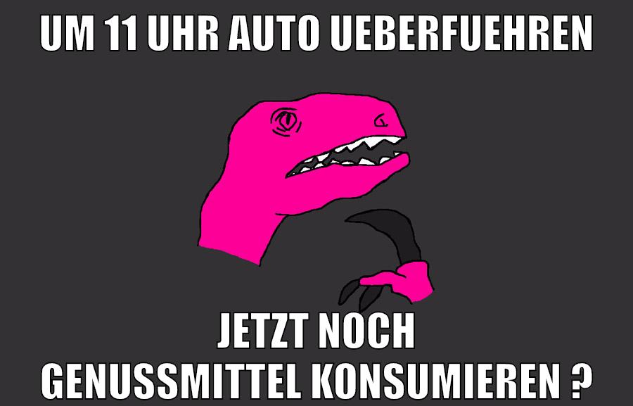 um 11 uhr auto ueberfuehren jetzt noch genussmittel konsumieren ?