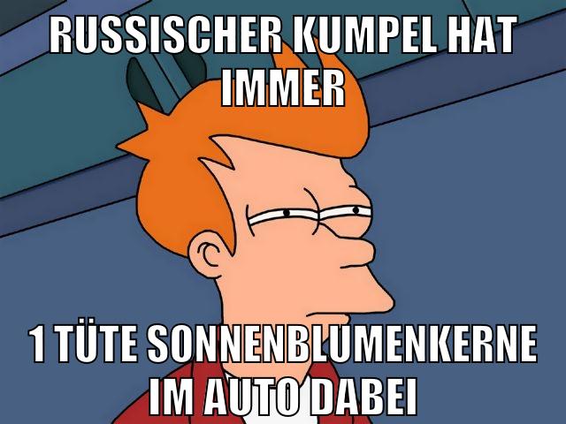 russischer kumpel hat immer 1 tüte sonnenblumenkerne im auto dabei