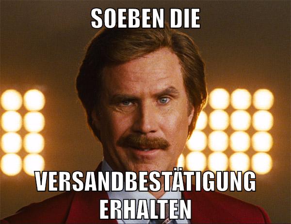 soeben die versandbestätigung erhalten