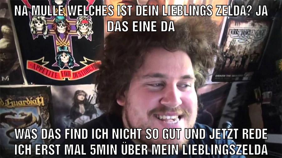 na mulle welches ist dein lieblings zelda? ja das eine da was das find ich nicht so gut und jetzt rede ich erst mal 5min über mein lieblingszelda