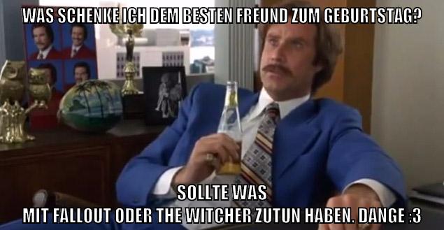 Was schenke ich dem besten freund zum geburtstag? Sollte was mit Fallout oder The Witcher zutun haben. Dange :3