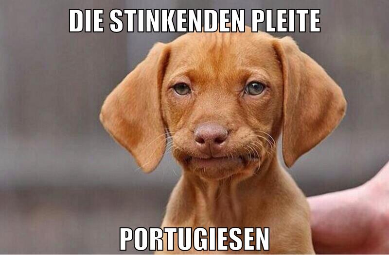 die stinkenden pleite portugiesen