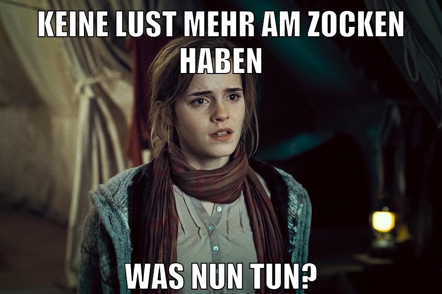 keine lust mehr am zocken haben was nun tun?