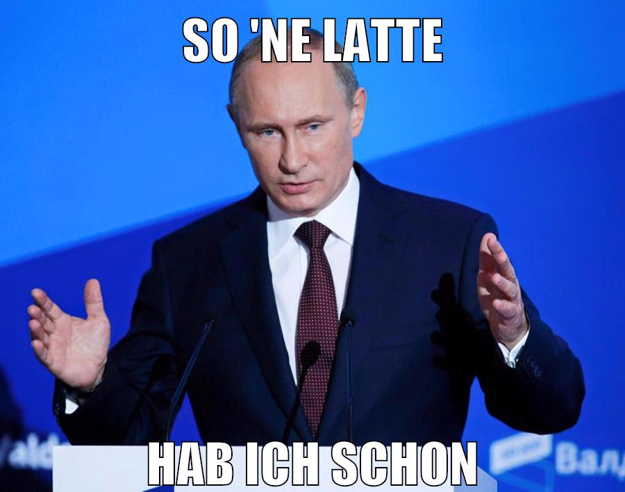 SO 'ne Latte hab ich schon