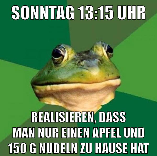 sonntag 13:15 uhr realisieren, dass man nur einen apfel und 150 g nudeln zu hause hat