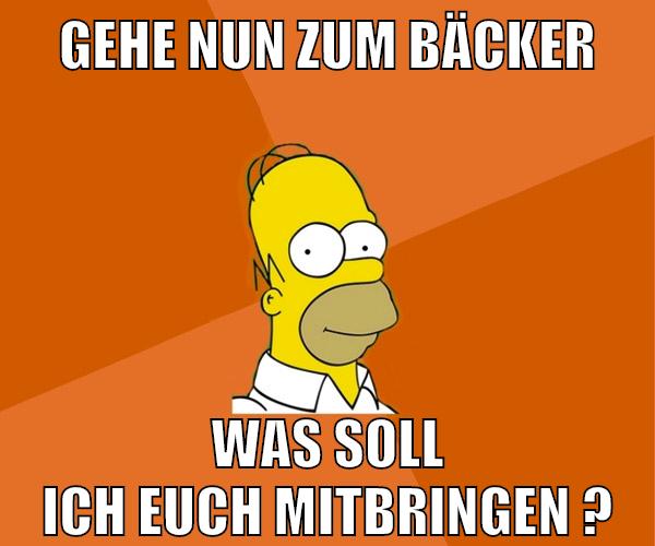 gehe nun zum bäcker was soll ich euch mitbringen ?