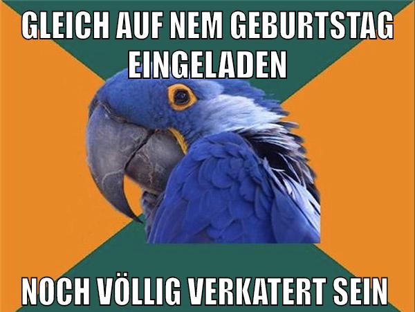 GLEICH AUF NEM GEBURTSTAG EINGELADEN NOCH VÖLLIG VERKATERT SEIN