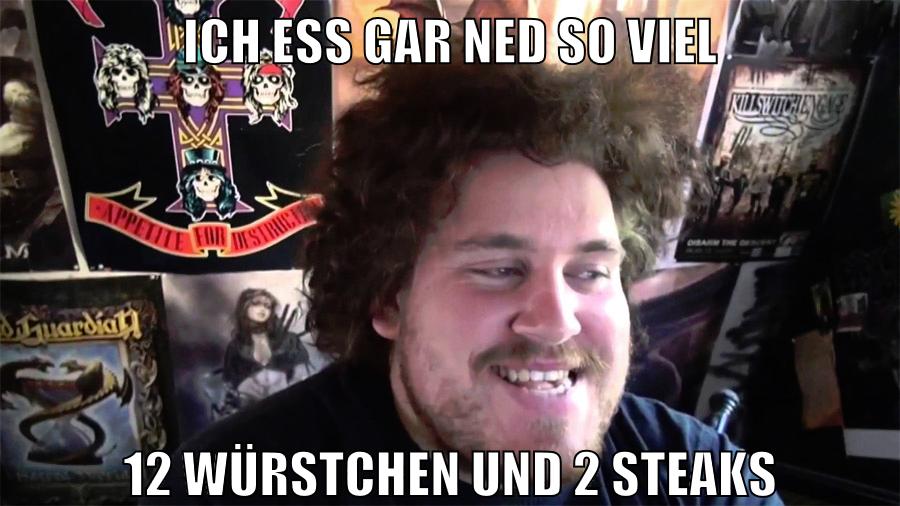ich ess gar ned so viel 12 würstchen und 2 steaks