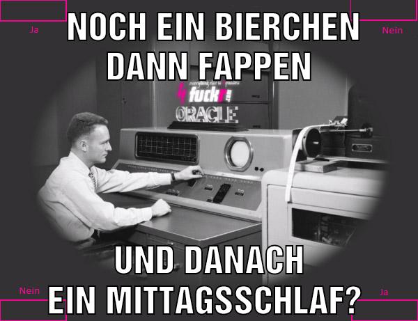 Noch ein Bierchen     dann fappen Und danach ein mittagsschlaf?