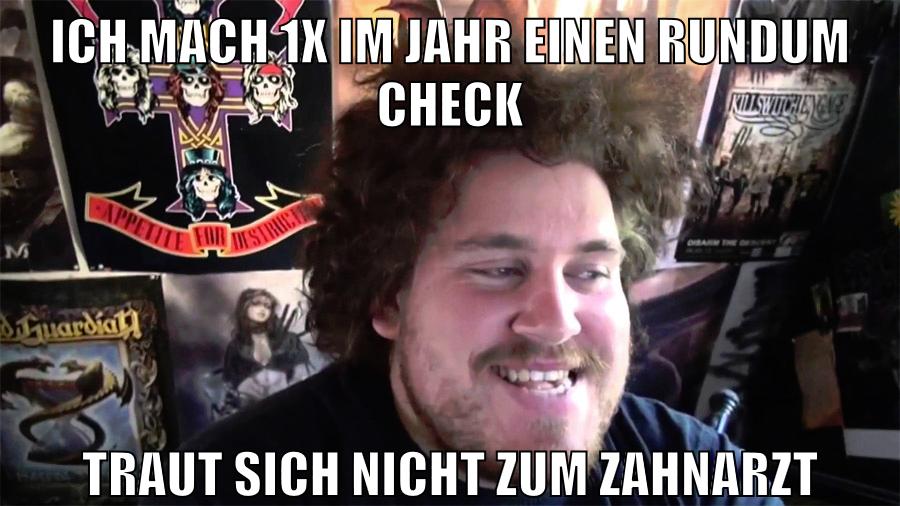 ich mach 1x im jahr einen rundum check traut sich nicht zum zahnarzt