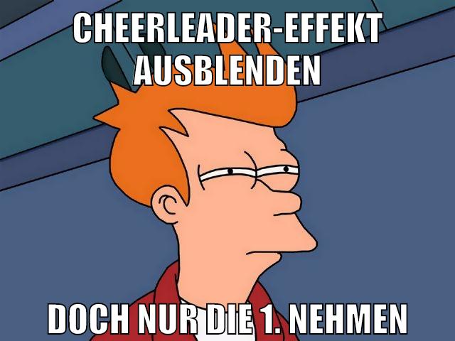 Cheerleader-Effekt ausblenden Doch nur die 1. nehmen