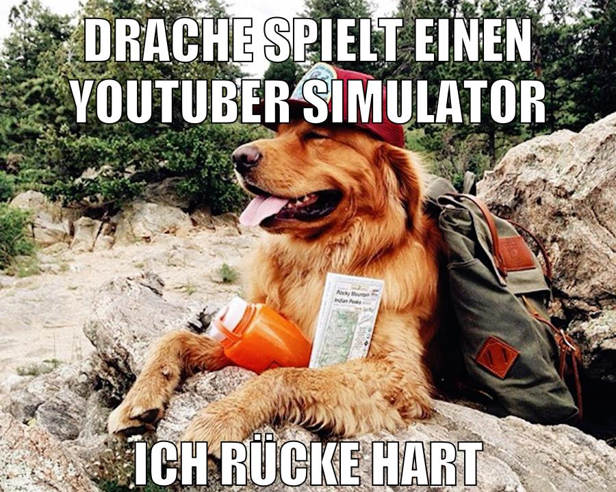 drache spielt einen youtuber simulator ich rücke hart