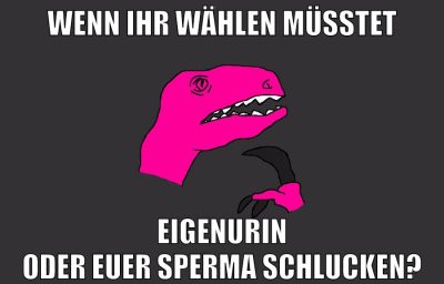 wenn ihr wählen müsstet eigenUrin oder euer Sperma schlucken?
