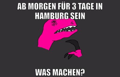 ab morgen für 3 tage in hamburg sein was machen?