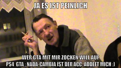 ja es ist peinlich wer gta mit mir zocken will auf ps4  gta : nada-cambia ist der acc. addeet mich :)