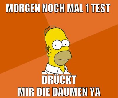morgen noch mal 1 test drückt mir die daumen ya