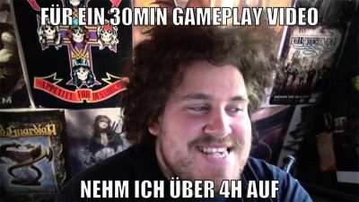 für ein 30min gameplay video nehm ich über 4h auf