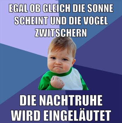 egal ob gleich die sonne scheint und die vogel zwitschern die nachtruhe wird eingeläutet
