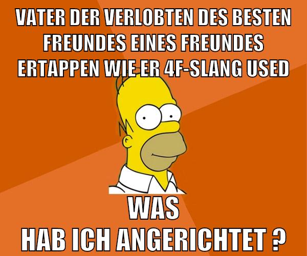 vater der verlobten des besten freundes eines freundes ertappen wie er 4f-slang used was hab ich angerichtet ?