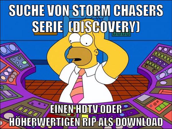 Suche von Storm Chasers Serie  (Discovery) Einen HDTV oder höherwertigen RIP als Download