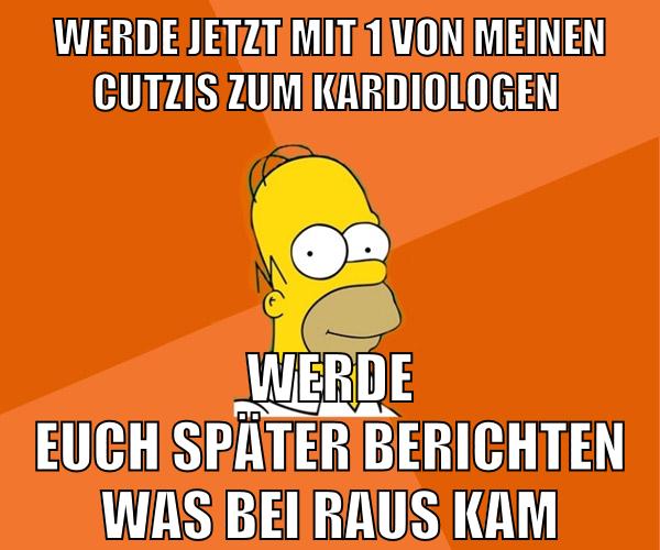 werde jetzt mit 1 von meinen cutzis zum kardiologen werde euch später berichten was bei raus kam