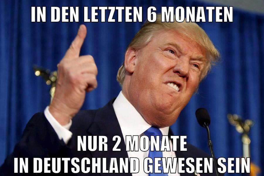 in den letzten 6 monaten nur 2 monate in deutschland gewesen sein