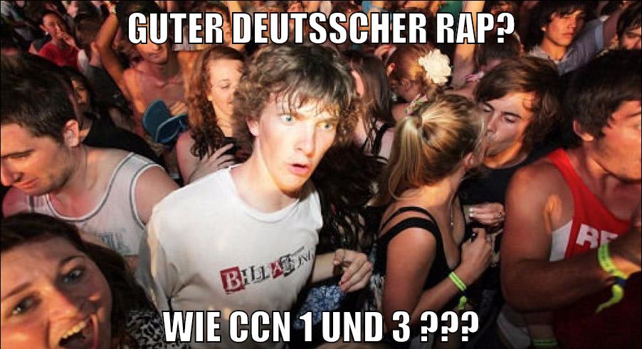 guter deutsscher rap? wie CCN 1 und 3 ???