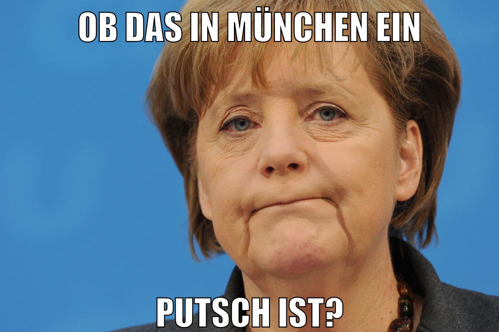 ob das in München ein Putsch ist?