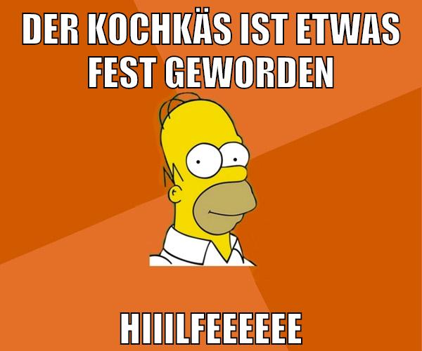 der kochkäs ist etwas fest geworden hiiilfeeeeee