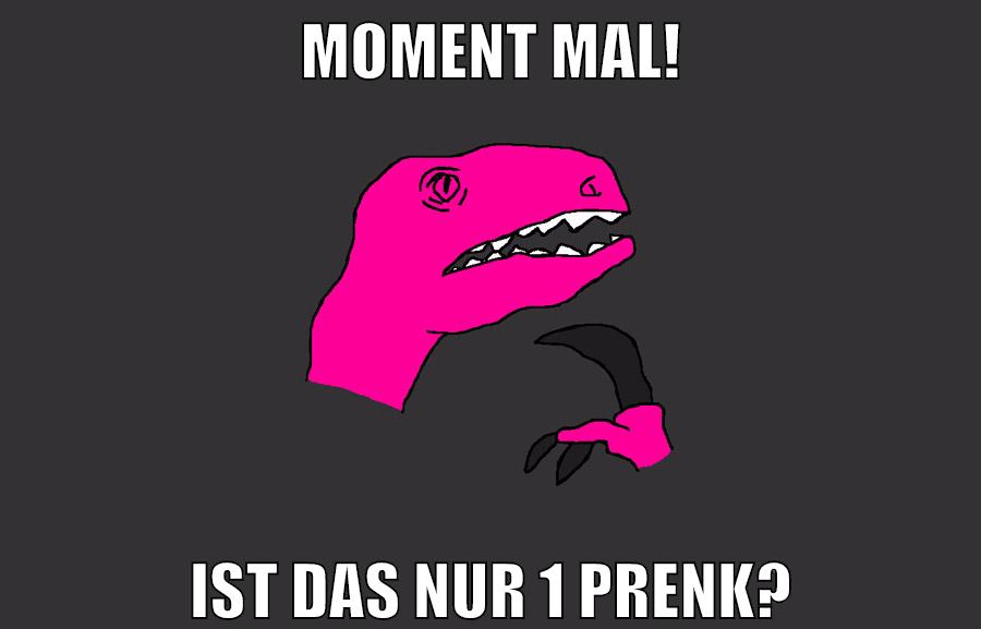 MOMENT MAL! IST DAS NUR 1 PRENK?