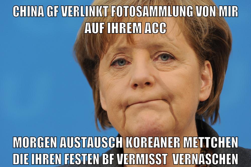 china gf verlinkt fotosammlung von mir auf ihrem acc morgen austausch koreaner mettchen die ihren festen bf vermisst  vernaschen