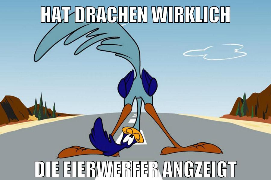 hat drachen wirklich die eierwerfer angzeigt