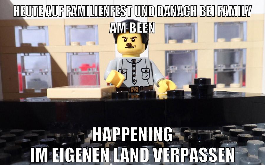 heute auf familienfest und danach bei family am been happening im eigenen land verpassen