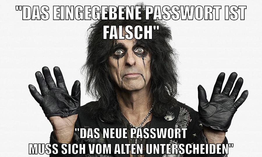 "DAS EINGEGEBENE PASSWORT IST FALSCH" "DAS NEUE PASSWORT MUSS SICH VOM ALTEN UNTERSCHEIDEN"