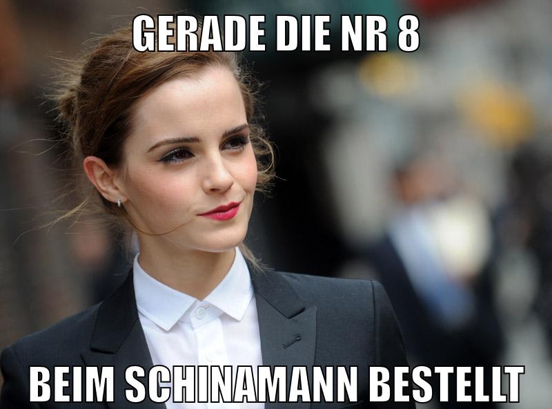 Gerade die Nr 8 beim schinamann bestellt