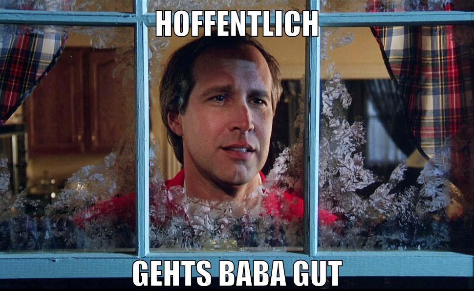 HOFFENTLICH GEHTS BABA GUT