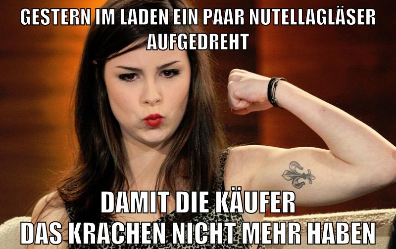 gestern im laden ein paar nutellagläser aufgedreht damit die käufer das krachen nicht mehr haben