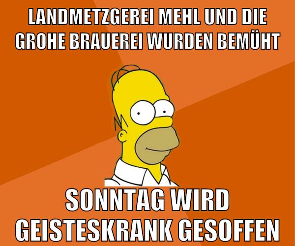 landmetzgerei mehl und die grohe brauerei wurden bemüht sonntag wird geisteskrank gesoffen
