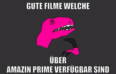 gute filme welche über amazin prime verfügbar sind
